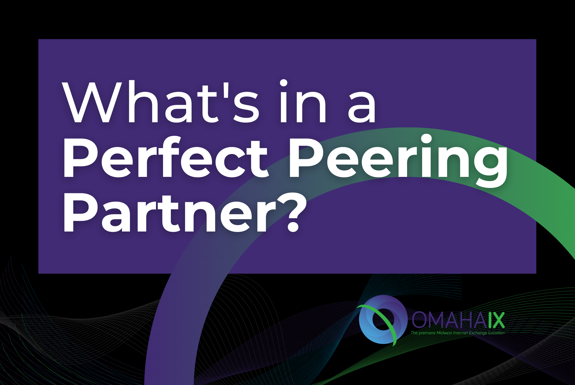 What's in a perfect peering partner?