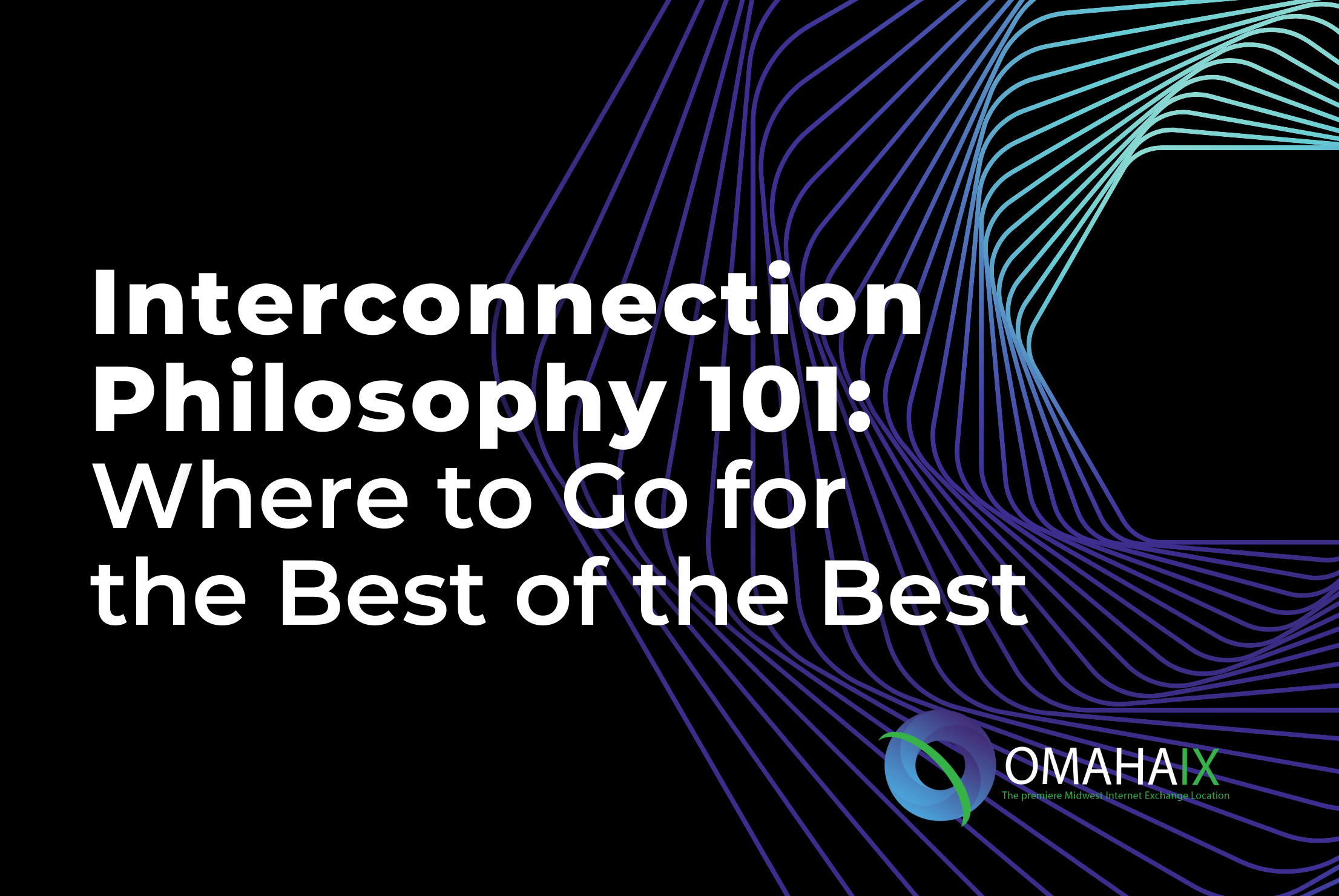 Interconnection Philosophy 101 Where to Go for the Best of the Best of an IX