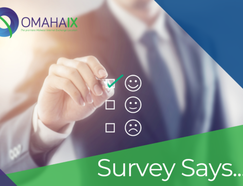 Survey says… Customers Like Omaha IX’s Location, Connectivity, Cost-Effective Solutions