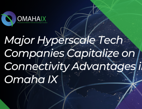 Major Hyperscale Tech Companies Capitalize on Connectivity Advantages in Omaha IX